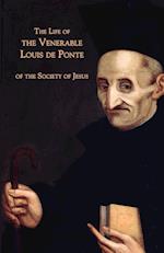 The Life of the Venerable Louis de Ponte of the Society of Jesus 