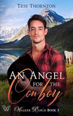 An Angel for the Cowboy: Walker Ranch Book 3