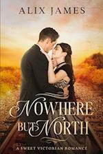 Nowhere But North: A Sweet Victorian Variation of North and South 