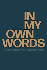 In My Own Words: A guided journal on life, lessons and legacy 