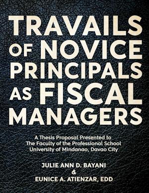 TRAVAILS OF NOVICE PRINCIPALS AS FISCAL MANAGERS