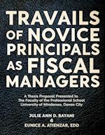 TRAVAILS OF NOVICE PRINCIPALS AS FISCAL MANAGERS 