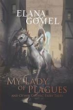 My Lady of Plagues and Other Gothic Fairy Tales 