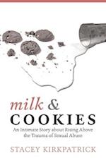 Milk and Cookies: An Intimate Story about Rising Above the Trauma of Sexual Abuse 