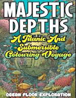 MAJESTIC DEPTHS- A Titanic and submersible Coloring Voyage 