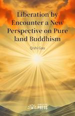 Liberation by Encounter a New Perspective on Pure land Buddhism