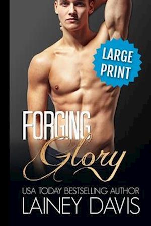 Forging Glory: A Second Chance Romance