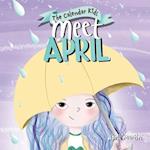 Meet April: A children's book exploring April Fools', Earth Day, and other special events throughout the month of April. 