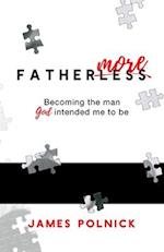 Fathermore: Becoming the Man God Intended Me to Be 