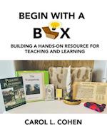 Begin With a Box: Building a Hands-On Resource for Teaching and Learning 