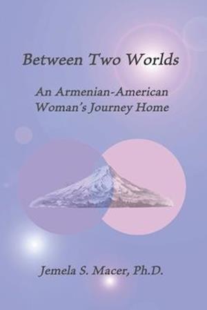 Between Two Worlds: An Armenian-American Woman's Journey Home