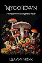 Myco-Town: A Magical Mushroom Fantasy Novel 