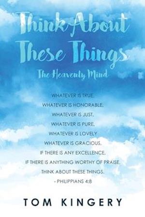 THINK ABOUT THESE THINGS