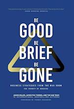 Be Good, Be Brief, Be Gone