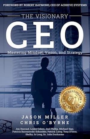 The Visionary CEO: Mastering Mindset, Vision, and Strategy