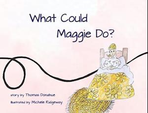 What Could Maggie Do?