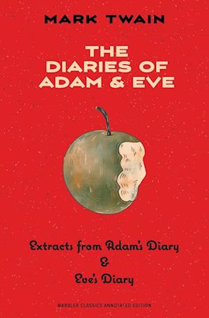 The Diaries of Adam & Eve (Warbler Classics Annotated Edition)