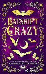 Batshift Crazy: A Frightfully Funny Paranormal Romantic Comedy 