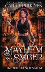 Mayhem and Ember