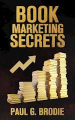 Book Marketing Secrets: Simple Steps to Market Your Book with a Proven System That Works 