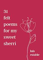 31 felt poems for my sweet sherri 