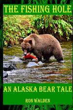 The Fishing Hole ... An Alaska Bear Tale 