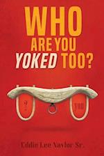 Who Are You Yoked Too? 