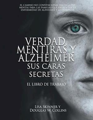 Verdad, Mentiras y Alzheimer Sus Caras Secretas