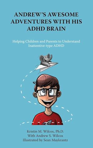 Andrew's Awesome Adventures with His ADHD Brain