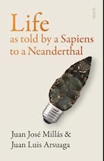 Life as Told by a Sapiens to a Neanderthal