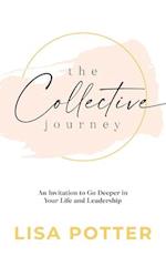 The Collective Journey: An Invitation to Go Deeper in Your Life and Leadership 