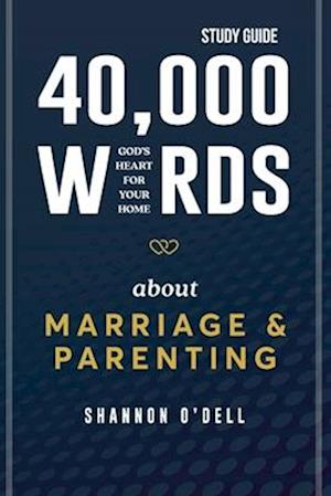 40,000 Words About Marriage and Parenting - Study Guide