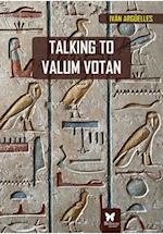 Talking to Valum Votan