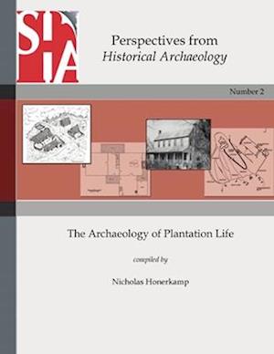 The Archaeology of Plantation Life: Perspectives from Historical Archaeology