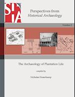 The Archaeology of Plantation Life: Perspectives from Historical Archaeology 