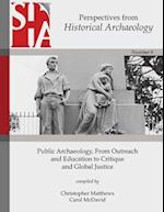 Public Archaeology, From Outreach and Education to Critique and Global Justice: Perspectives from the Society for Historical Archaeology 