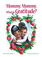 Mommy, Mommy, What is Gratitude?