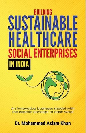 Building Sustainable Healthcare Social Enterprises In India