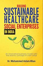 Building Sustainable Healthcare Social Enterprises In India