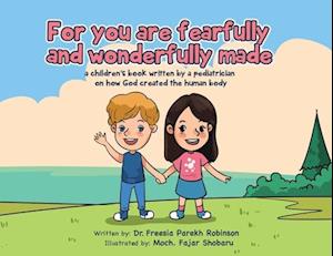 For You Are Fearfully and Wonderfully Made: A Children's Book by a Pediatrician on how God created the human body