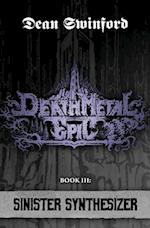 Death Metal Epic (Book Three: Sinister Synthesizer) 