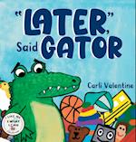 Later, Said Gator 