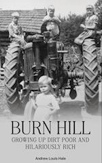 BURN HILL : Growing Up Dirt Poor and Hilariously Rich 