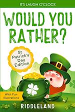 It's Laugh O'Clock - Would You Rather? St Patrick's Day Edition