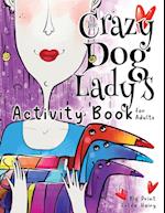 The Crazy Dog Lady's Activity Book for Adults
