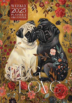 Pug Love 2025 Weekly Planner and Organizer