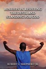 Benefits in Resisting the Devil, by Standing for God and His Word 