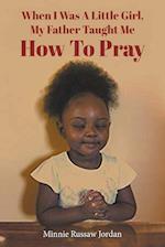 When I Was a Little Girl, My Father Taught Me How to Pray 