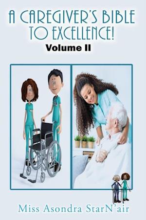 Caregiver's Bible to Excellence! Volume 2