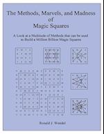 The Methods, Marvels, and Madness of Magic Squares